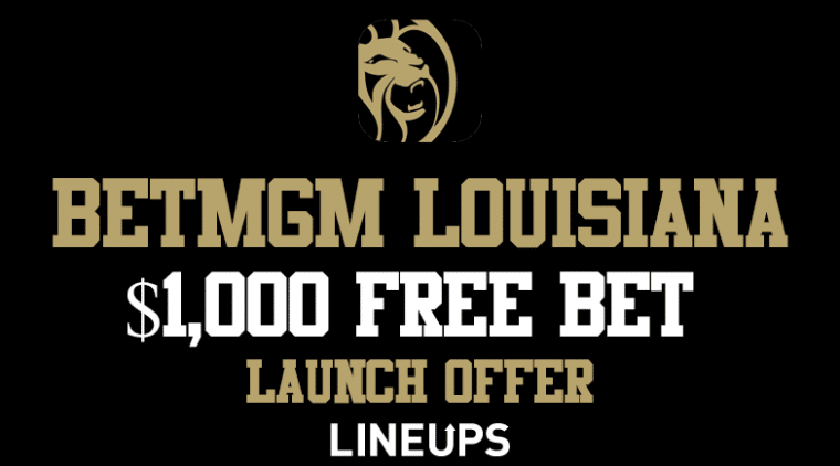 BetMGM Bonus Code Louisiana "LINEUPS" - $1,000 Free Bet