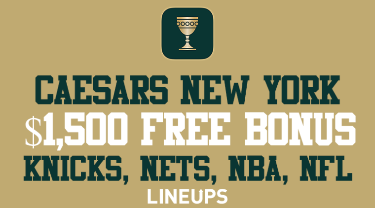 Caesars NY Promo: $1,500 Bonus Knicks, Nets, NFL, & NBA