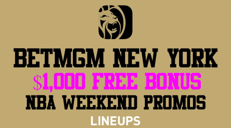 BetMGM NY Bonus Code: $1,000 Promo + NBA Weekend Offers