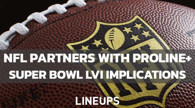 NFL Becomes an Official Partner of ProLine+ Ahead of Super Bowl LVI