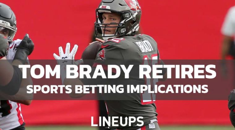 Tom Brady Announces Retirement - Sports Betting Implications