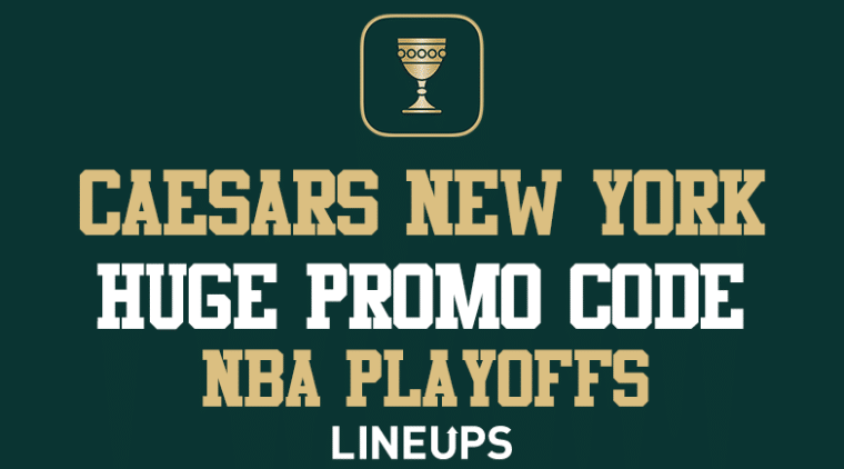 Caesars NY Promo Code: $1,100 Bonus For NBA Playoffs