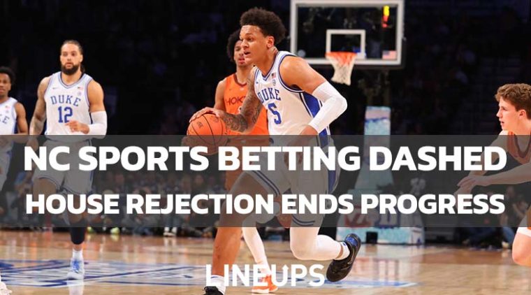North Carolina House Rejects Sports Betting Bill After Promising Start to the Week, State Sets Sights to 2023