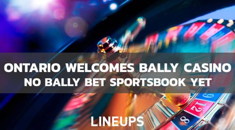 Bally Casino Enters Ontario Market, No Sportsbook Yet